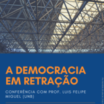 Aula inaugural do CFH: "A democracia em retração" c/ Luis Felipe Miguel