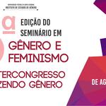 6º Seminário Gênero e Feminismo & Intercongresso Fazendo Gênero