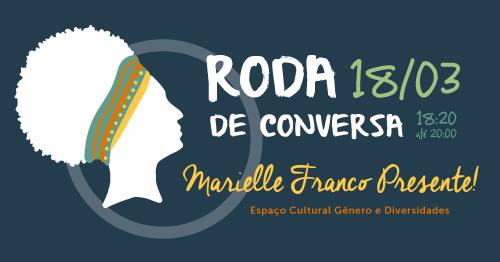 Espaço Cultural promove roda de conversa sobre Marielle Franco