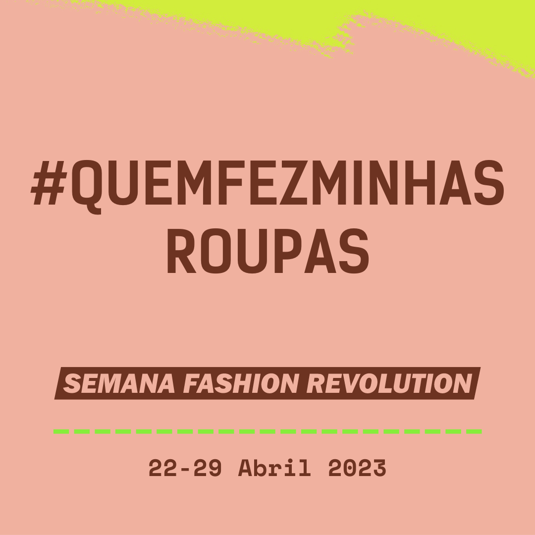 Semana Fashion Revolution acontece até dia 29 de abril com mais