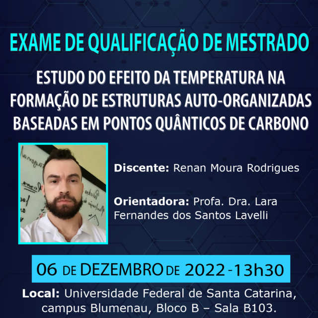 QUALIFICAÇÃO: Estudo do efeito da temperatura na formação de estruturas auto-organizadas baseadas em pontos quânticos de carbono @ Universidade Federal de Santa Catarina, campus Blumenau, Bloco B - Sala B103