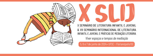 X Seminário de Literatura Infantil e Juvenil | X SLIJ @ Centro de Cultura e Eventos da UFSC