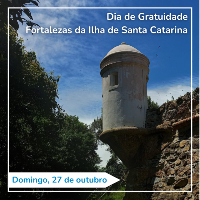 Dia de Gratuidade nas Fortalezas da Ilha de Santa Catarina neste domingo, 27 de outubro 