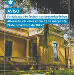 Fortalezas vão fechar nas segundas-feiras (1)