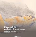 Exposição A Expressão do Divino Através do Corpo Humano