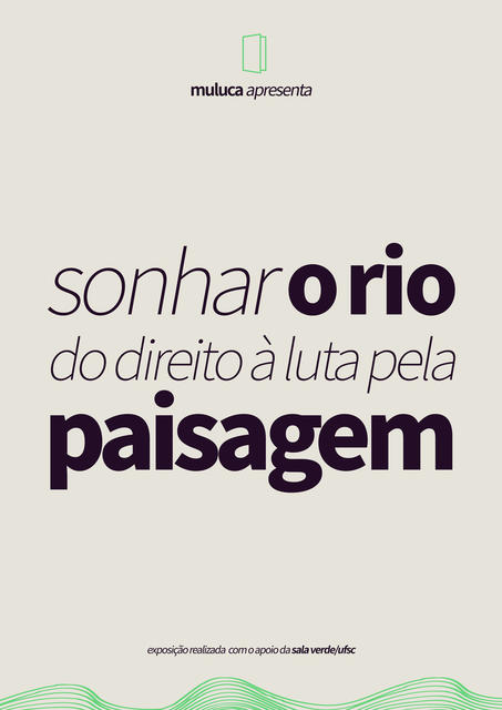 Exposição | 'Sonhar o rio: do direito à luta pela paisagem' @ Rua Engenheiro Agrônomo Andrei Cristian Ferreira, s/n, Trindade