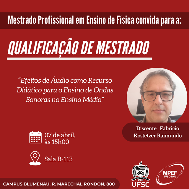 Qualificação: Efeitos de Áudio como Recurso Didático para o Ensino de Ondas Sonoras no Ensino Médio @ Universidade Federal de Santa Catarina, campus Blumenau, Bloco B – na sala B113